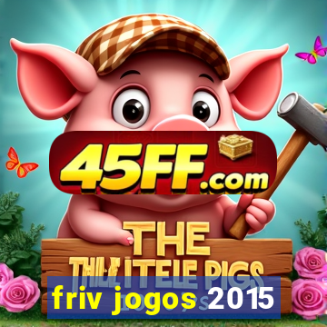 friv jogos 2015
